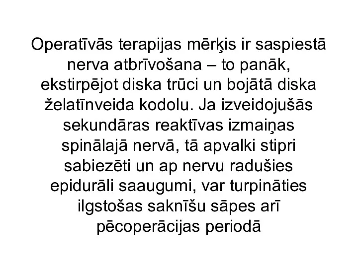 Operatīvās terapijas mērķis ir saspiestā nerva atbrīvošana – to panāk,