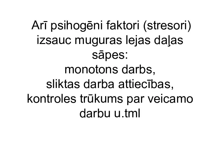 Arī psihogēni faktori (stresori) izsauc muguras lejas daļas sāpes: monotons