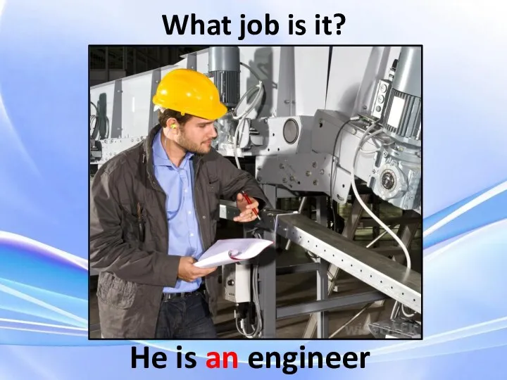 He is an engineer What job is it?