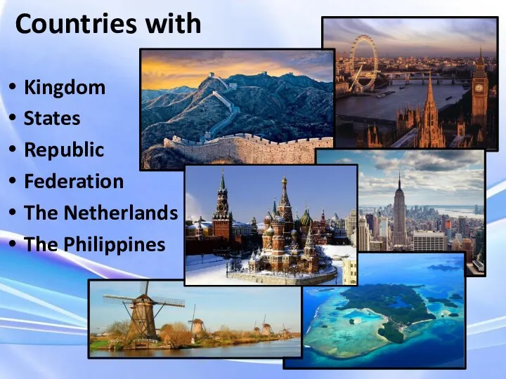 Countries with Kingdom States Republic Federation The Netherlands The Philippines