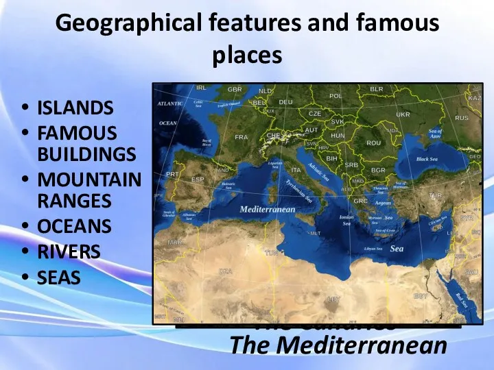 Geographical features and famous places ISLANDS FAMOUS BUILDINGS MOUNTAIN RANGES