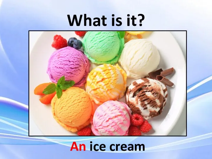 An ice cream What is it?
