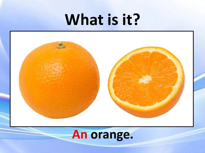 An orange. What is it?