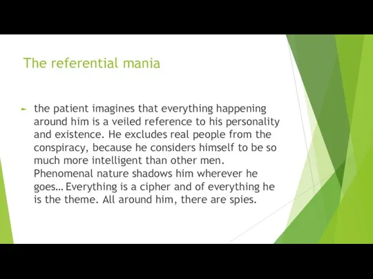 The referential mania the patient imagines that everything happening around