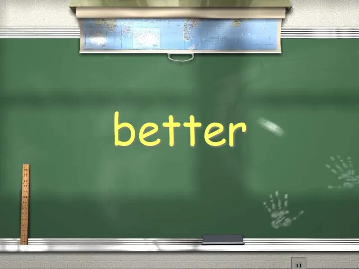 better