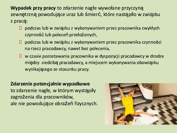 Wypadek przy pracy to zdarzenie nagłe wywołane przyczyną zewnętrzną powodujące