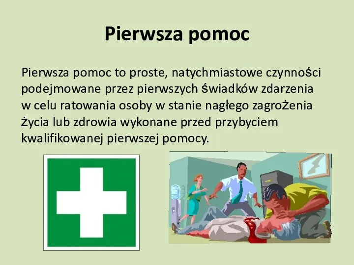 Pierwsza pomoc Pierwsza pomoc to proste, natychmiastowe czynności podejmowane przez