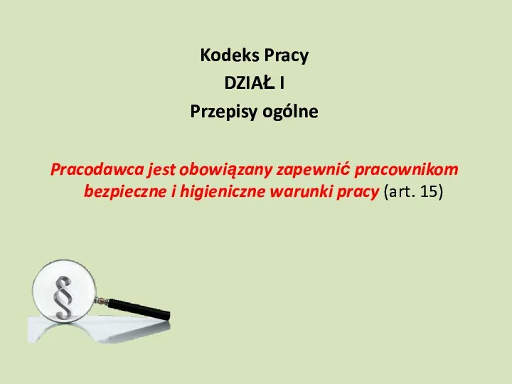 Kodeks Pracy DZIAŁ I Przepisy ogólne Pracodawca jest obowiązany zapewnić