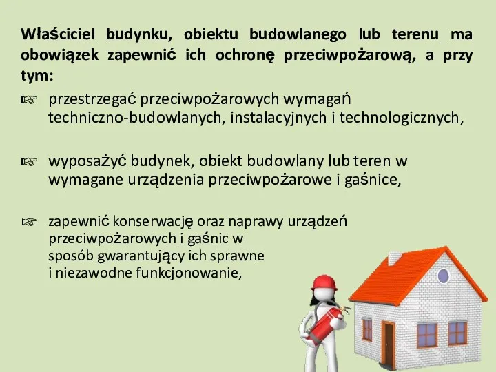 przestrzegać przeciwpożarowych wymagań techniczno-budowlanych, instalacyjnych i technologicznych, wyposażyć budynek, obiekt