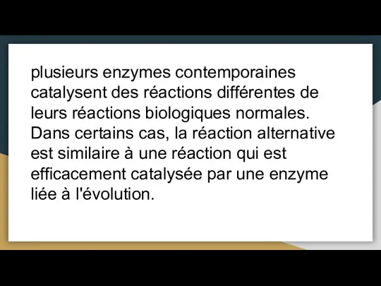 plusieurs enzymes contemporaines catalysent des réactions différentes de leurs réactions