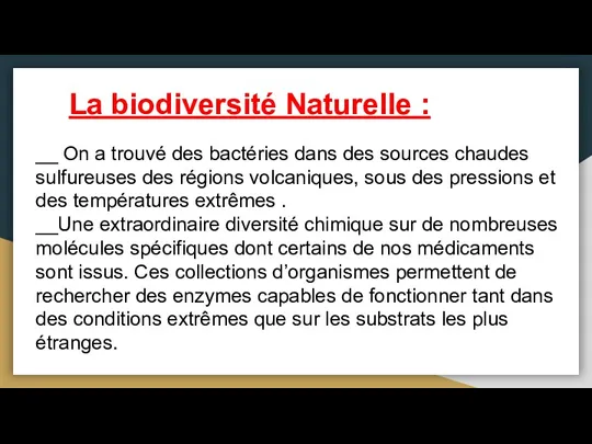 La biodiversité Naturelle : __ On a trouvé des bactéries
