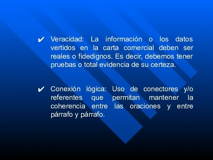 Veracidad: La información o los datos vertidos en la carta comercial deben ser