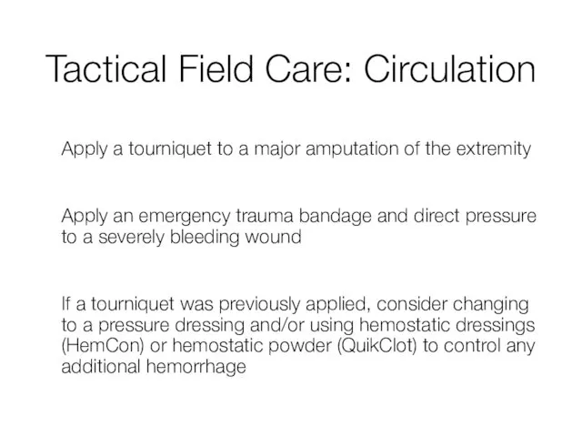 Tactical Field Care: Circulation Apply a tourniquet to a major amputation of the