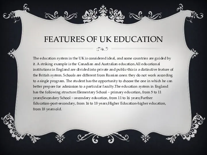 FEATURES OF UK EDUCATION The education system in the UK