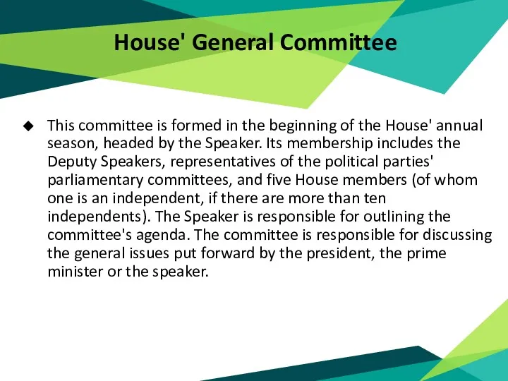 House' General Committee This committee is formed in the beginning of the House'
