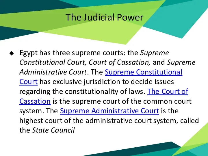 The Judicial Power Egypt has three supreme courts: the Supreme Constitutional Court, Court