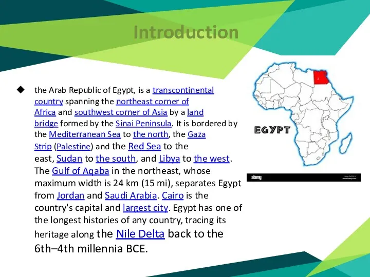 Introduction the Arab Republic of Egypt, is a transcontinental country spanning the northeast