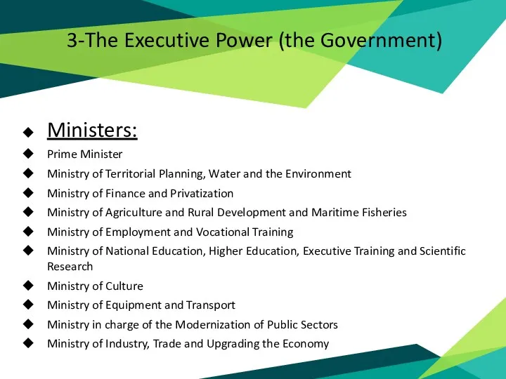 3-The Executive Power (the Government) Ministers: Prime Minister Ministry of Territorial Planning, Water