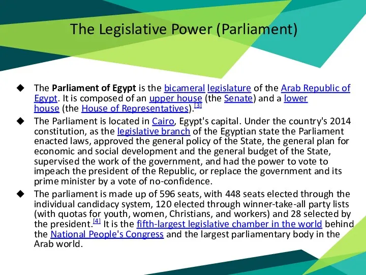 The Legislative Power (Parliament) The Parliament of Egypt is the bicameral legislature of
