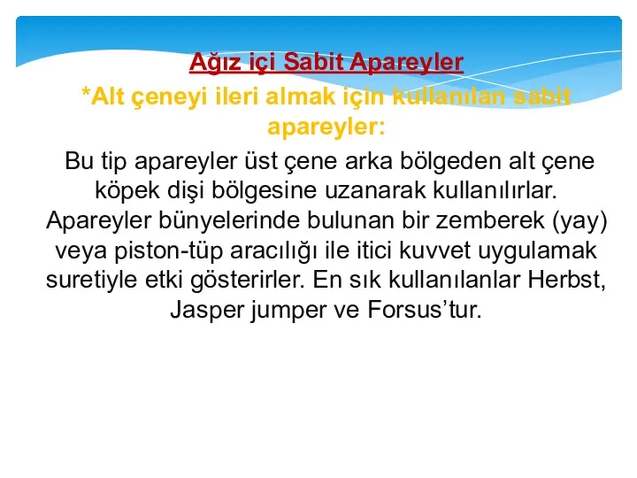 Ağız içi Sabit Apareyler *Alt çeneyi ileri almak için kullanılan