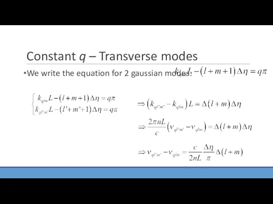 Constant q – Transverse modes We write the equation for 2 gaussian modes: