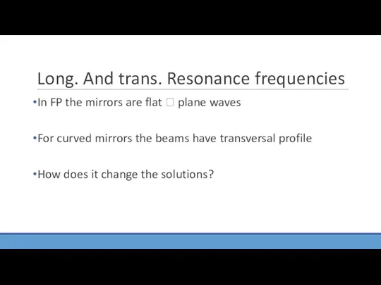 Long. And trans. Resonance frequencies In FP the mirrors are