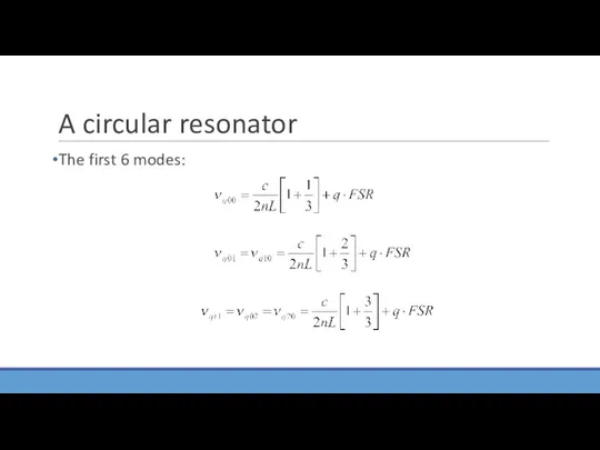 A circular resonator The first 6 modes: