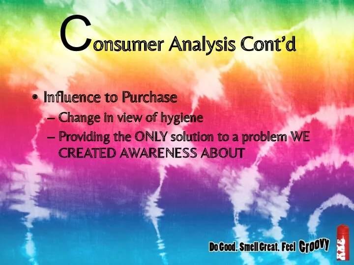 Consumer Analysis Cont’d Influence to Purchase Change in view of