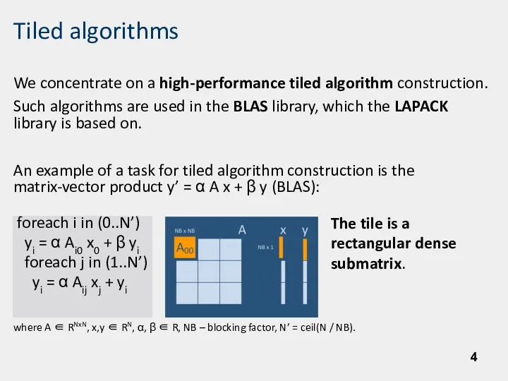 Tiled algorithms We concentrate on a high-performance tiled algorithm construction.