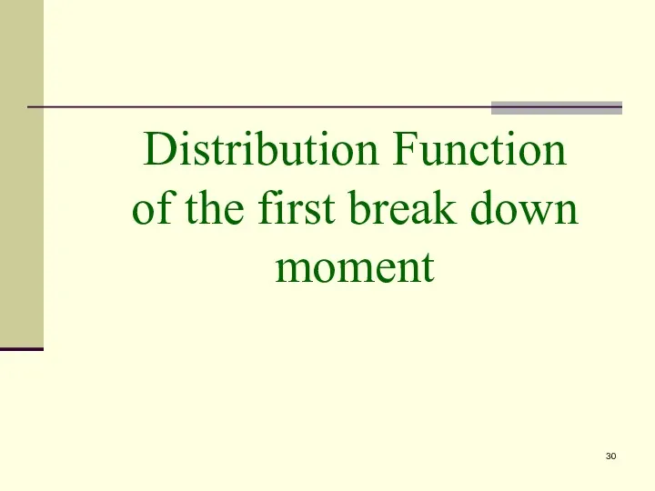 Distribution Function of the first break down moment