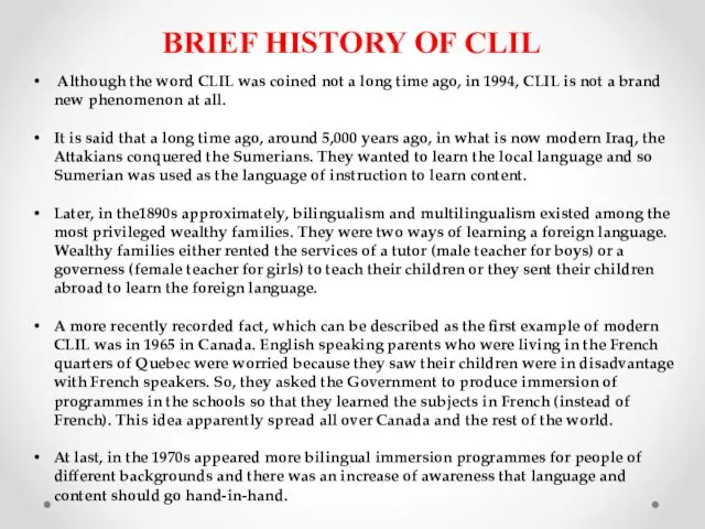 BRIEF HISTORY OF CLIL Although the word CLIL was coined