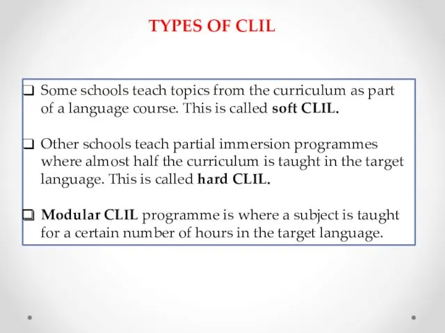 TYPES OF CLIL Some schools teach topics from the curriculum