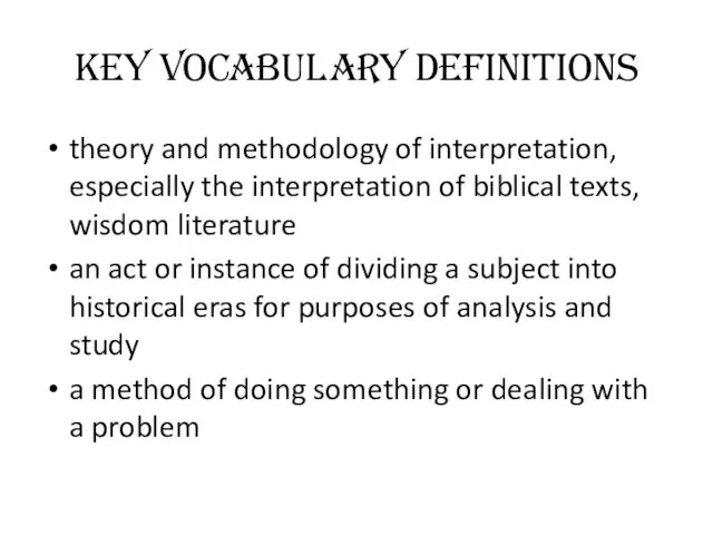 Key vocabulary Definitions theory and methodology of interpretation, especially the