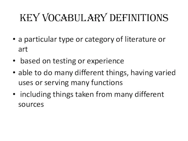 Key vocabulary Definitions a particular type or category of literature