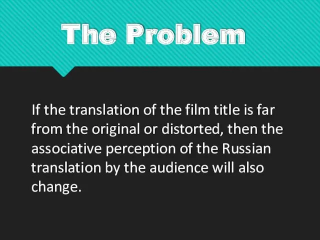 The Problem If the translation of the film title is