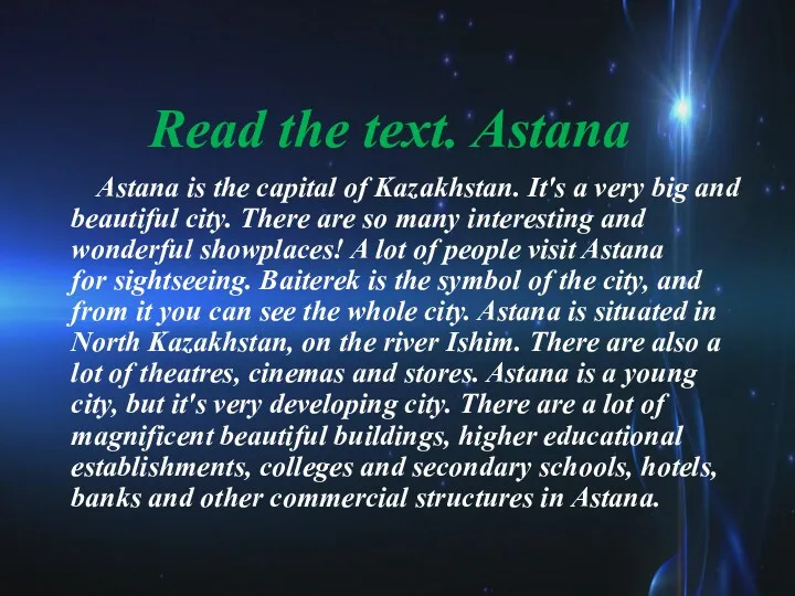Read the text. Astana Astana is the capital of Kazakhstan. It's a very