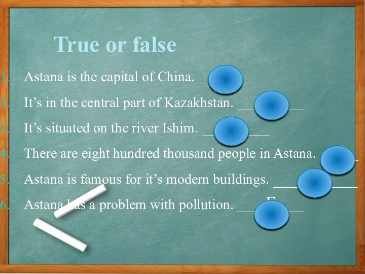 True or false Astana is the capital of China. ___T____ It’s in the