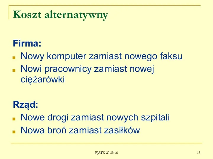 PJATK 2015/16 Koszt alternatywny Firma: Nowy komputer zamiast nowego faksu