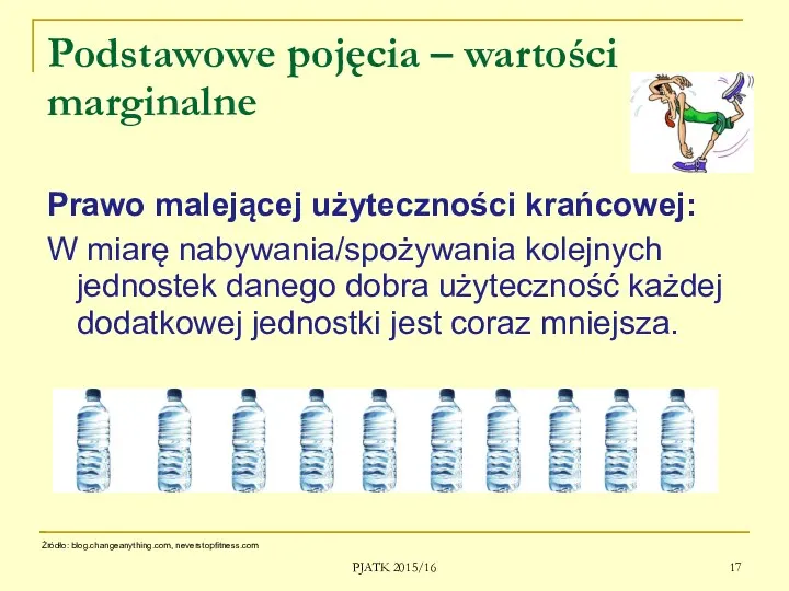 Podstawowe pojęcia – wartości marginalne Prawo malejącej użyteczności krańcowej: W