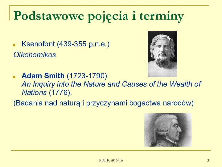Podstawowe pojęcia i terminy Ksenofont (439-355 p.n.e.) Oikonomikos Adam Smith
