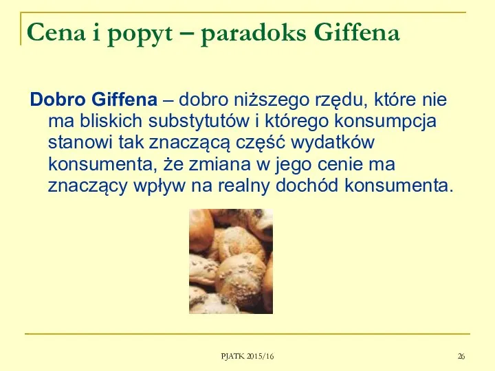 PJATK 2015/16 Cena i popyt – paradoks Giffena Dobro Giffena