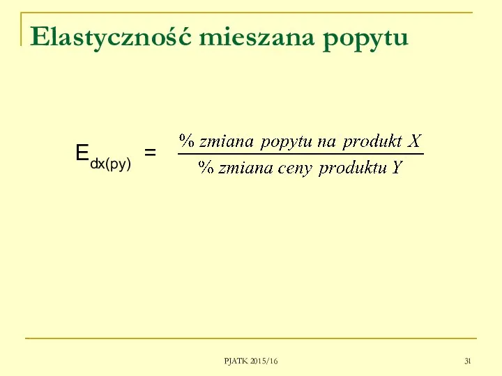 PJATK 2015/16 Elastyczność mieszana popytu Edx(py) =