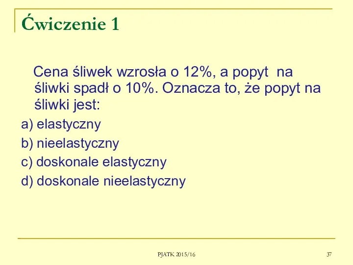 PJATK 2015/16 Ćwiczenie 1 Cena śliwek wzrosła o 12%, a