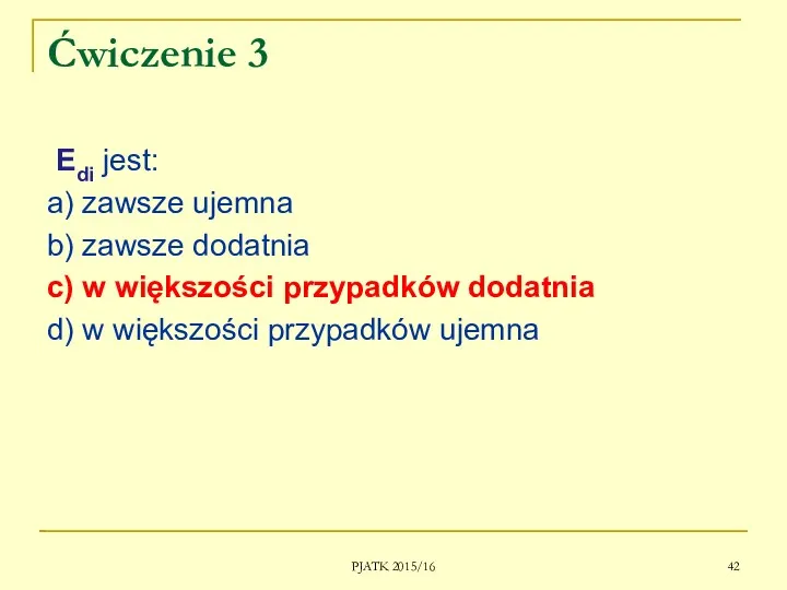 PJATK 2015/16 Ćwiczenie 3 Edi jest: a) zawsze ujemna b)