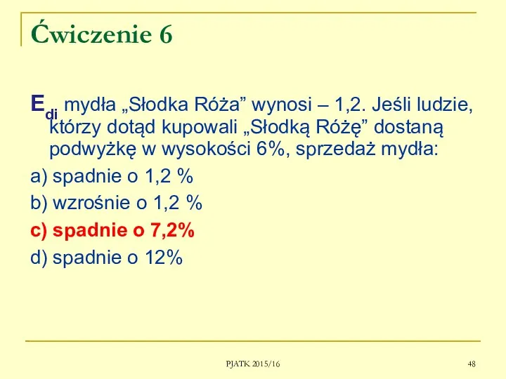 PJATK 2015/16 Ćwiczenie 6 Edi mydła „Słodka Róża” wynosi –