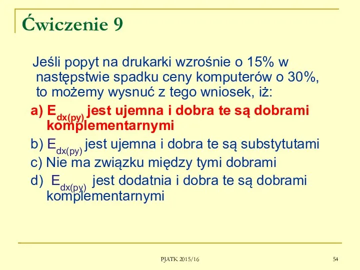 PJATK 2015/16 Ćwiczenie 9 Jeśli popyt na drukarki wzrośnie o