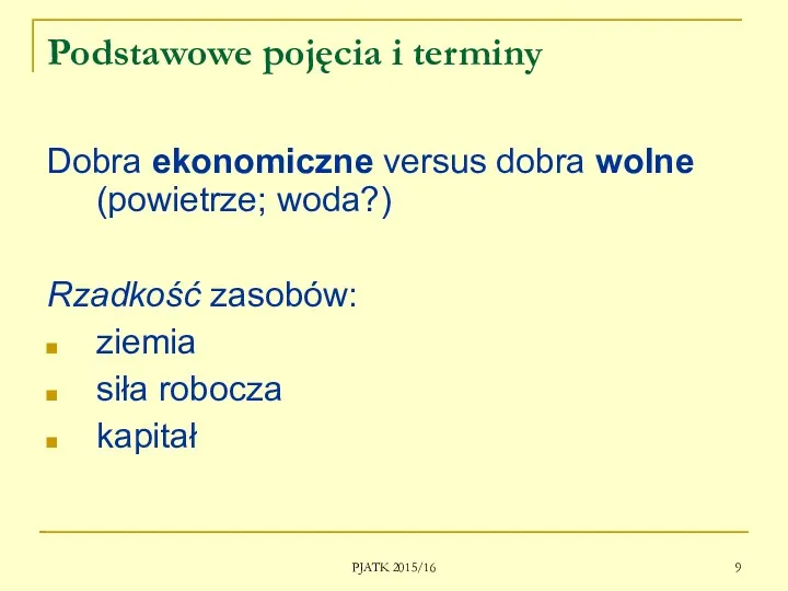 PJATK 2015/16 Podstawowe pojęcia i terminy Dobra ekonomiczne versus dobra