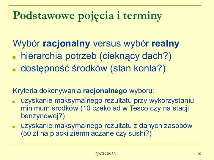 PJATK 2015/16 Podstawowe pojęcia i terminy Wybór racjonalny versus wybór