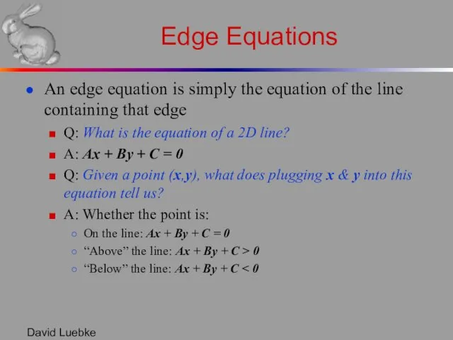David Luebke Edge Equations An edge equation is simply the equation of the