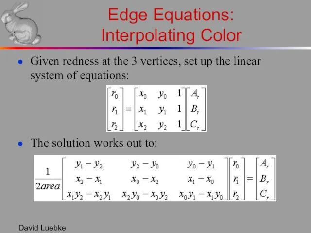 David Luebke Edge Equations: Interpolating Color Given redness at the 3 vertices, set